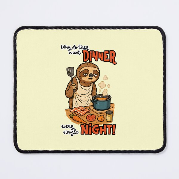 Item preview, Why Do They Want Dinner Every Single Night Funny Sloth Chef Quote designed and sold by NookMerch97 .