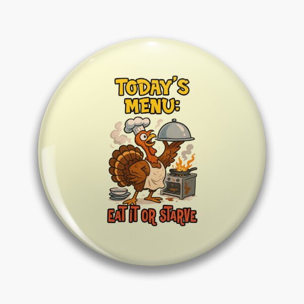 Item preview, Todays Menu Eat It Or Starve Funny Turkey Chef Cooking Fail Quote designed and sold by nookmerch97.