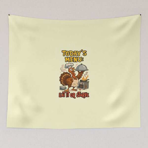 Item preview, Todays Menu Eat It Or Starve Funny Turkey Chef Cooking Fail Quote designed and sold by NookMerch97 .