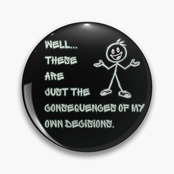 Item preview, Consequences of My Own Decisions Funny Life Quote designed and sold by DreamLayerStudio.