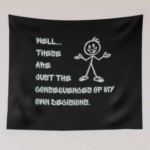 Item preview, Consequences of My Own Decisions Funny Life Quote designed and sold by DreamLayerStudio.