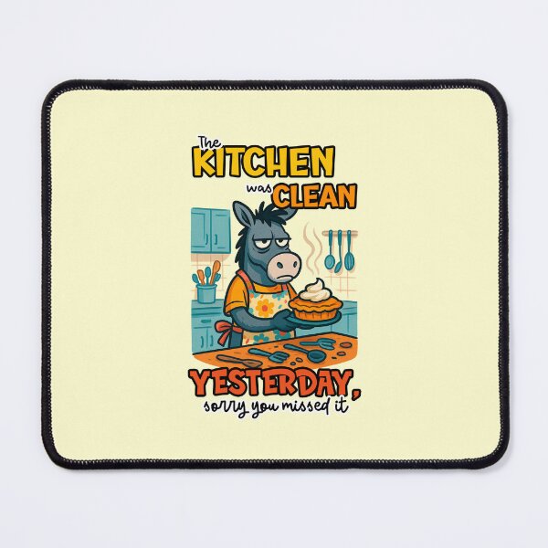 Item preview, The Kitchen Was Clean Yesterday Sorry You Missed It Funny Donkey Baker Quote designed and sold by NookMerch97 .