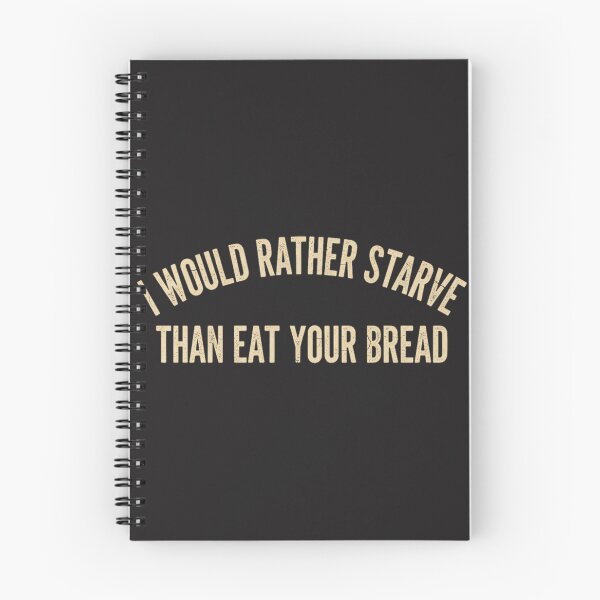 Item preview, I Would Rather Starve Than Eat Your Bread | ⭐⭐⭐⭐⭐ designed and sold by tsunerooh.