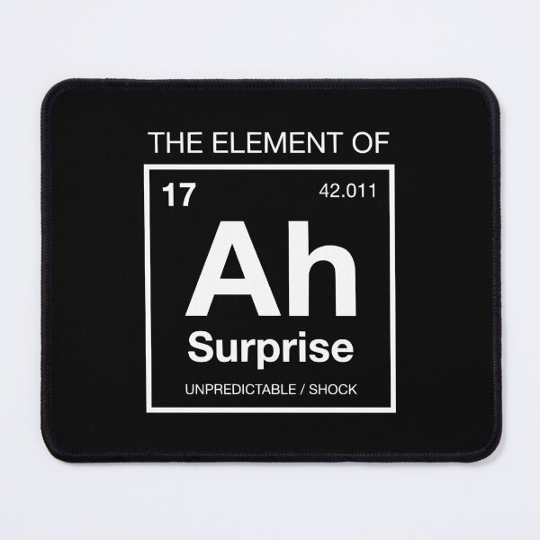 Item preview, Ah The Element Of Surprise Funny Chemistry Pun AUG-386 designed and sold by noberic.
