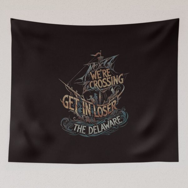 Item preview, Get in Loser We're Crossing The Delaware designed and sold by SkrabinhoArt.