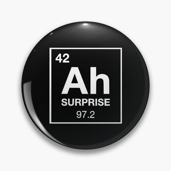 Item preview, Ah Element Of Surprise Funny Science Geek Joke AUG-387 designed and sold by noberic.