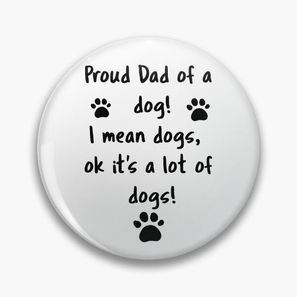 Item preview, Proud Dad of a Dog… I Mean Dogs. Okay, It’s a Lot of Dogs designed and sold by MJ3in1.