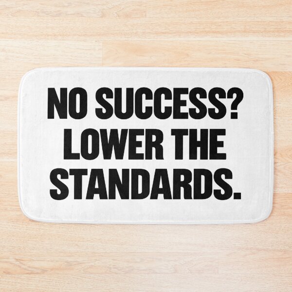 Artikelvorschau, No Success? Lower the Standards – Funny Quote entworfen und verkauft von Mavriboy.