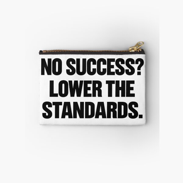 Item preview, No Success? Lower the Standards – Funny Quote designed and sold by Mavriboy.