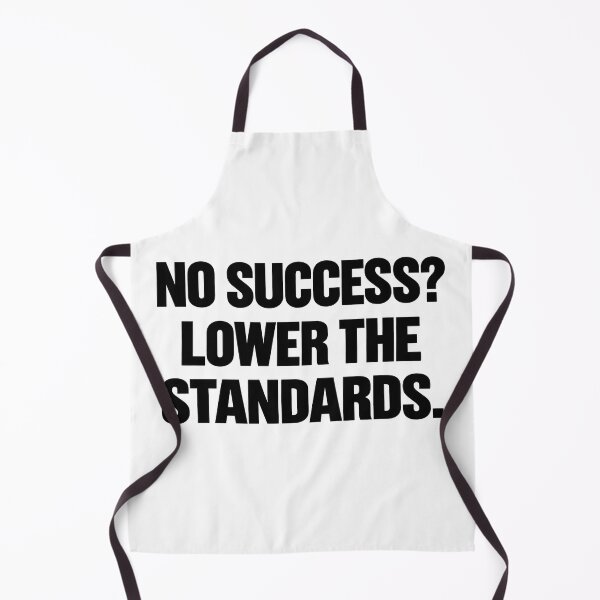 Item preview, No Success? Lower the Standards – Funny Quote designed and sold by Mavriboy.