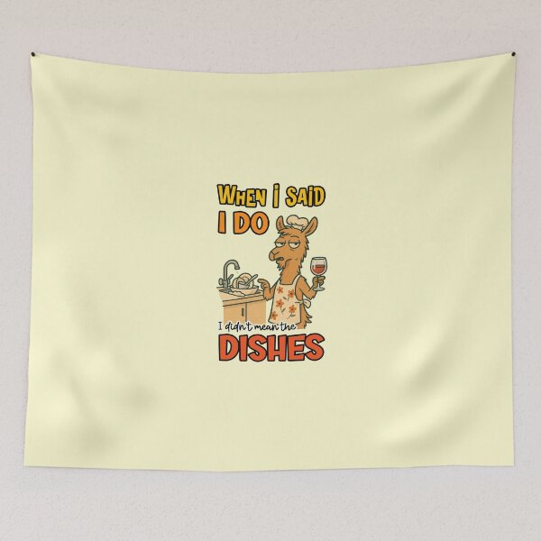 Item preview, When I Said I Do I Didnt Mean The Dishes Funny Llama Wine Quote designed and sold by nookmerch97.