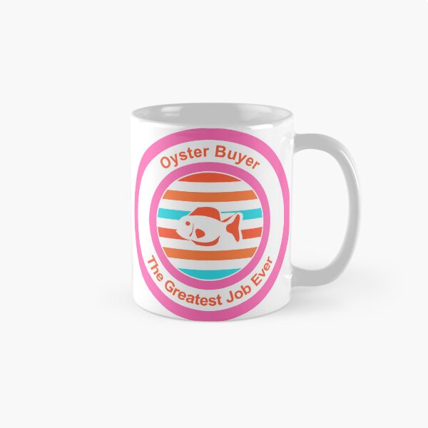 Item preview, Oyster Buyer The Greatest Job Ever designed and sold by TheIconSmith.