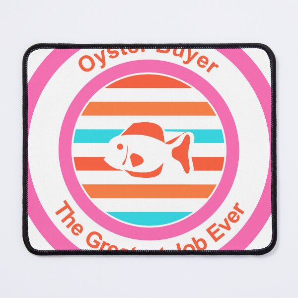 Item preview, Oyster Buyer The Greatest Job Ever designed and sold by TheIconSmith.