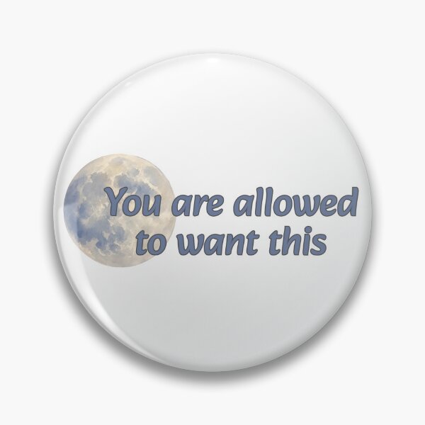 Item preview, You are Allowed to Want This -- Moon designed and sold by Maria is Loud.