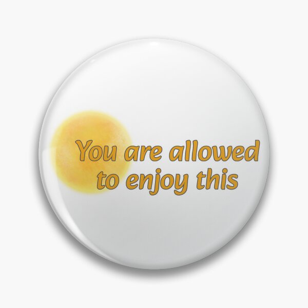 Item preview, You are Allowed to Enjoy This -- Sun designed and sold by Maria is Loud.