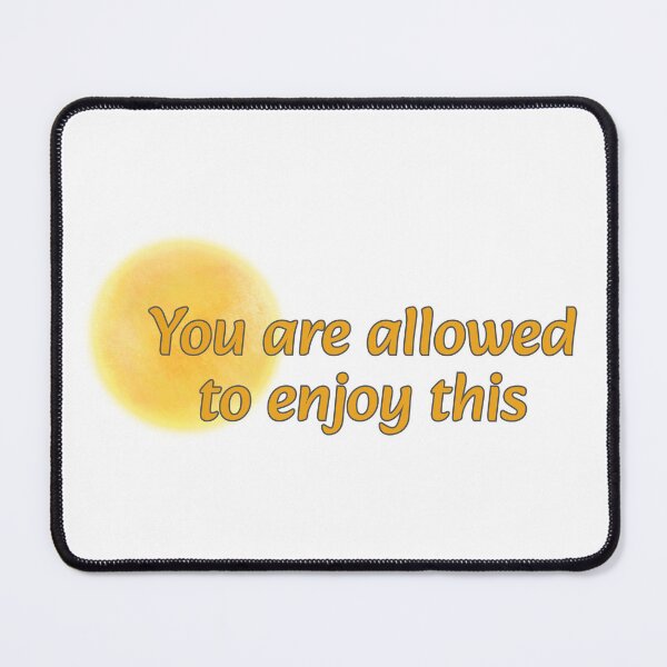 Item preview, You are Allowed to Enjoy This -- Sun designed and sold by Maria is Loud.