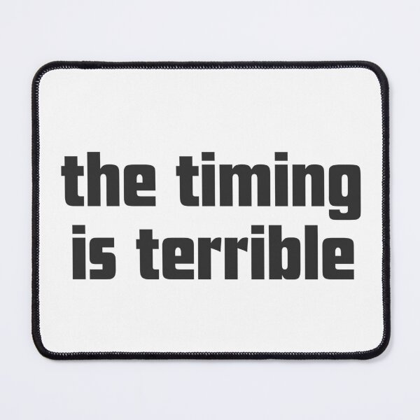 Item preview, Terrible timing - funny line designed and sold by GoMyms.