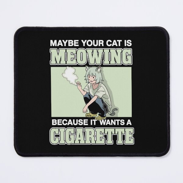 Item preview, Meowing Because It Wants a Cigarette designed and sold by thefirstbroo.