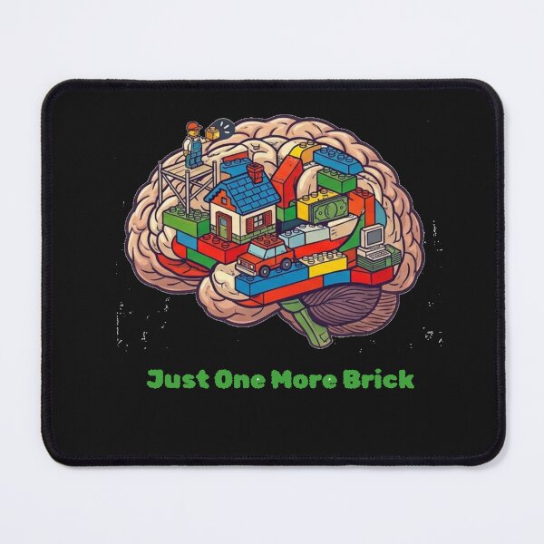 Item preview, Just One More Brick - Brain Builder Humor designed and sold by Ksaw0710.