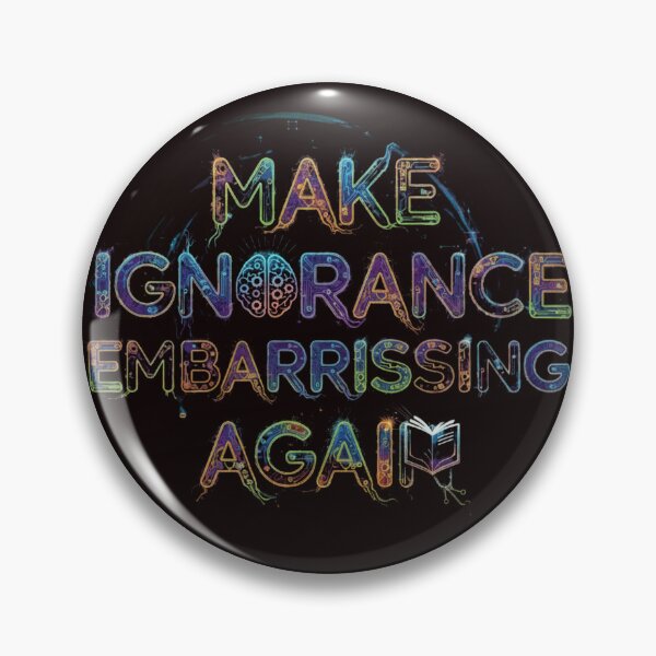 Item preview, Make Ignorance Embarrassing Again designed and sold by SkrabinhoArt.