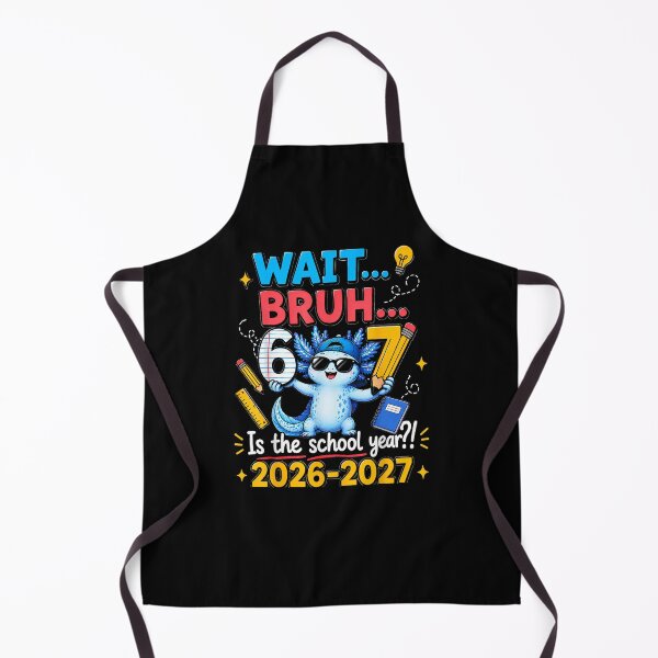 Item preview, Wait Bruh 67Is The School Year 2026 2027 Axolotl Six Seven designed and sold by Juansustait.