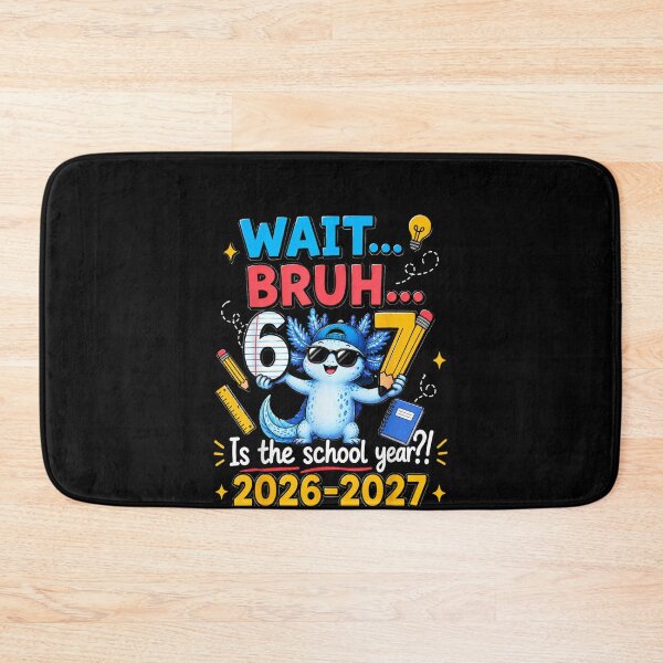 Item preview, Wait Bruh 67Is The School Year 2026 2027 Axolotl Six Seven designed and sold by Juansustait.