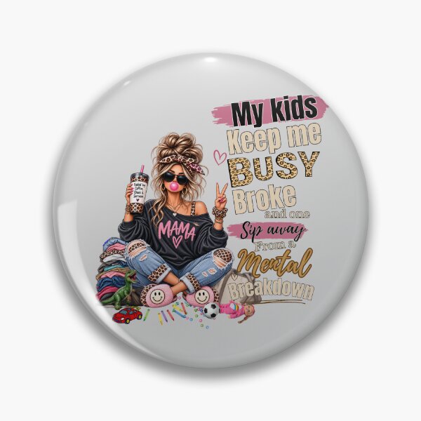 Item preview, My Kids Keep Me Busy Broke & One Sip Away From a Mental Breakdown – Funny Mom Design designed and sold by lielie99.