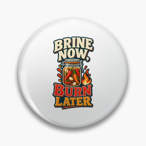 Item preview, Brine Now Burn Later Funny Hot Sauce Maker designed and sold by UrbanCanvvas.