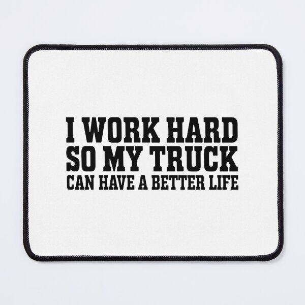 Item preview, I Work Hard So My Truck Can Have A Better Life Funny Trucker Quote | Perfect Gift For You And Friends designed and sold by Matrix1992.