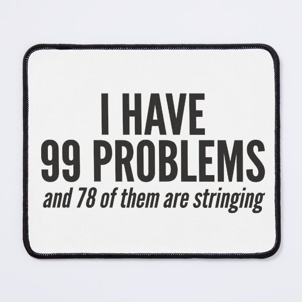 Item preview, 99 Problems Stringing 3D Printing Humor designed and sold by Niebieski-Labs.