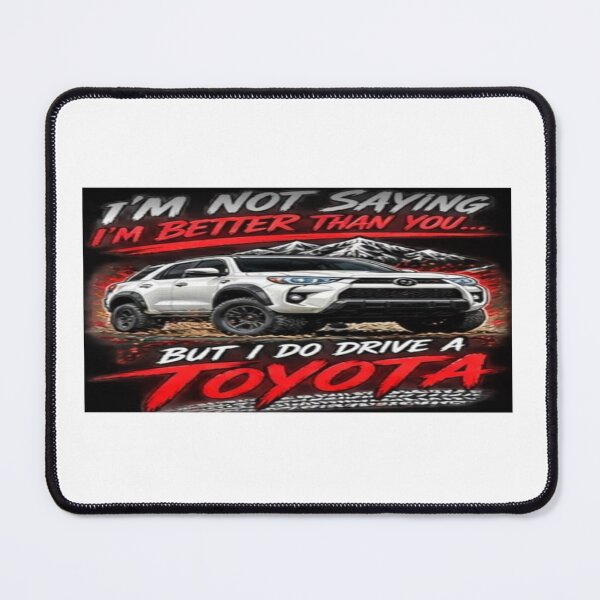 Item preview, I am not saying I am better than you but I do drive a Toyota designed and sold by MrCsStores.