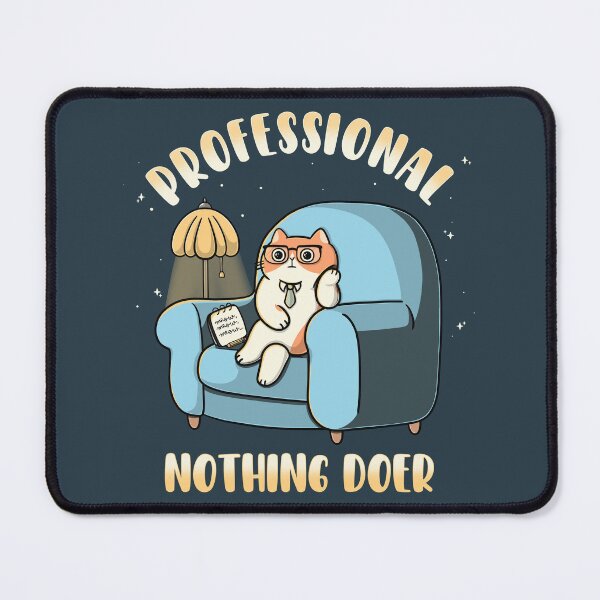Item preview, Professional Nothing Doer designed and sold by Freecheese.