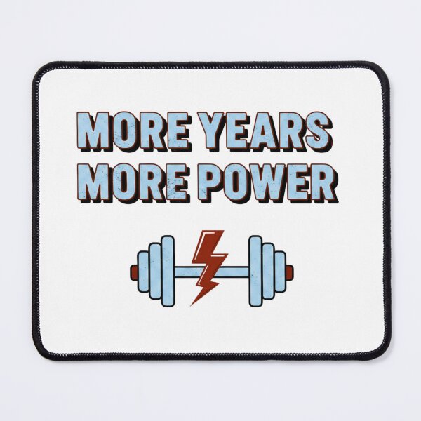 Item preview, MORE YEARS. MORE POWER. designed and sold by MaciejErdon.
