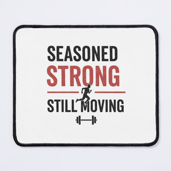 Item preview, SEASONED. STRONG. STILL MOVING. designed and sold by MaciejErdon.