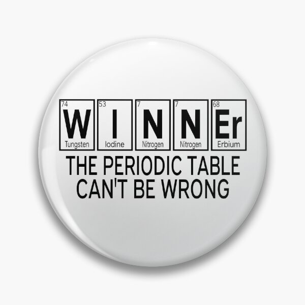 Item preview, Winner The Periodic Table Can't Be Wrong designed and sold by coolfuntees.
