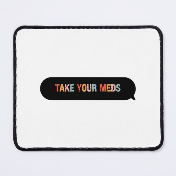 Item preview, Colorful Take Your Meds designed and sold by BurnPrintsEP.