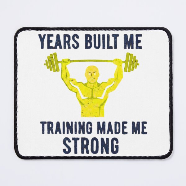 Item preview, YEARS BUILT ME. TRAINING MADE ME STRONG. designed and sold by MaciejErdon.
