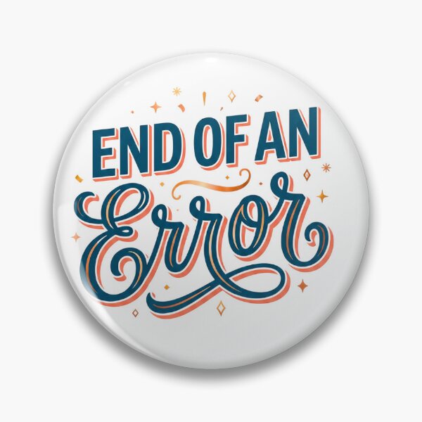 Item preview, END OF AN ERROR | Funny Life Event / Situation Humor Graphic designed and sold by FitEnvy.