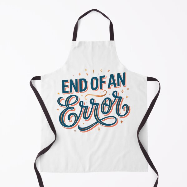 Item preview, END OF AN ERROR | Funny Life Event / Situation Humor Graphic designed and sold by FitEnvy.