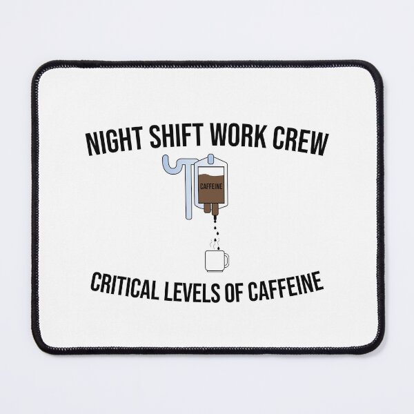 Item preview, Night Shift Crew Critical Levels of Caffeine designed and sold by VTineDesigns.