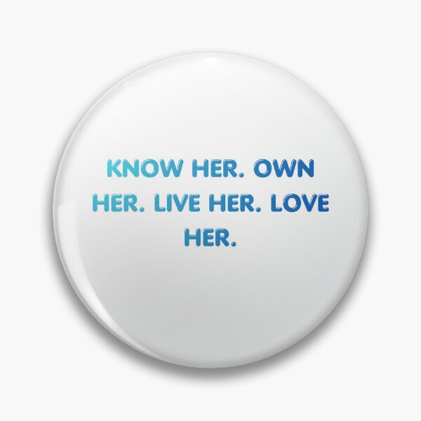 Item preview, Know HER. Own HER. Live HER. Love HER. designed and sold by MissLotusStudio.