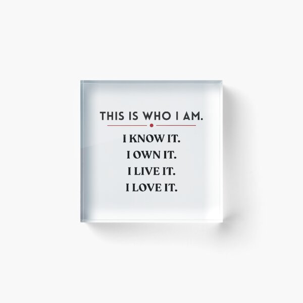 Item preview, This Is Who I Am - I Know it. I Own It. I Live It. I Love It. designed and sold by MissLotusStudio.