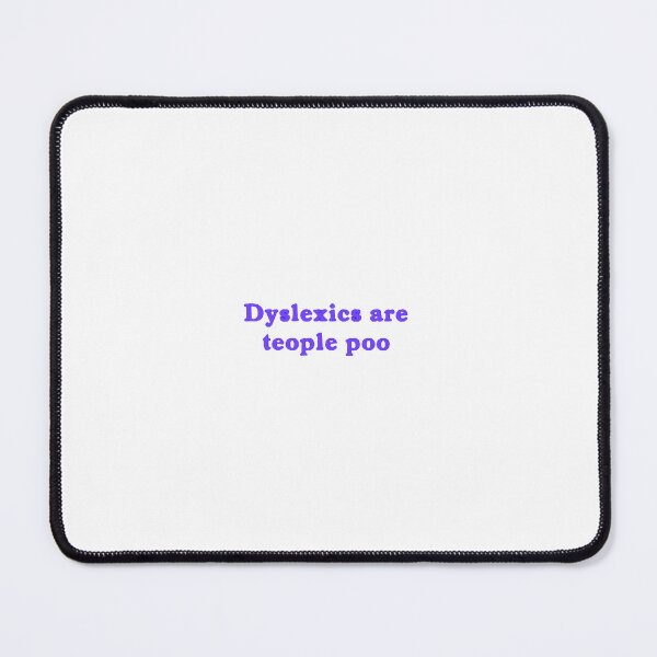 Item preview, Dyslexics are teople poo designed and sold by ArtAndDesignA.