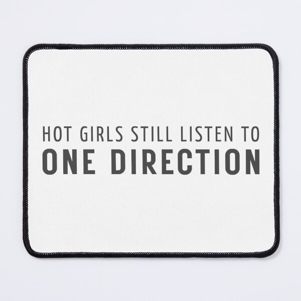 Item preview, Hot Girls Still Listen to One Direction Funny 1D Fan designed and sold by eMKa82.