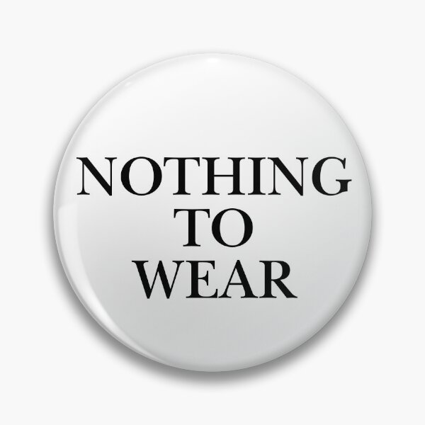 Item preview, Nothing To Wear Minimalist Black Serif Typography designed and sold by eMKa82.