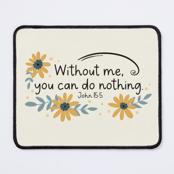 Item preview, Without Me - John 15:5 designed and sold by Willow & Grace Designs.