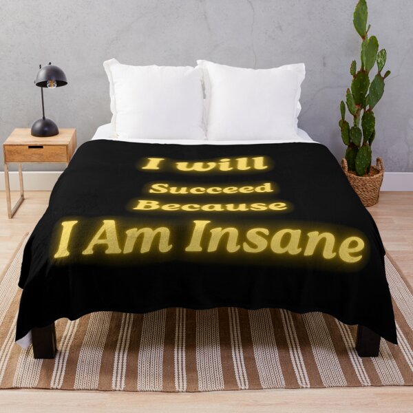 Item preview, I Will Succeed Because I Am Insane designed and sold by AMCreatix.