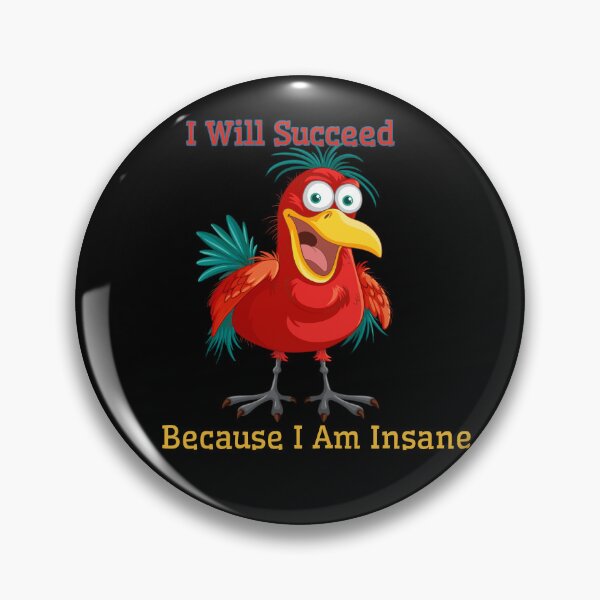 Item preview, I Will Succeed Because I Am Insane designed and sold by AMCreatix.