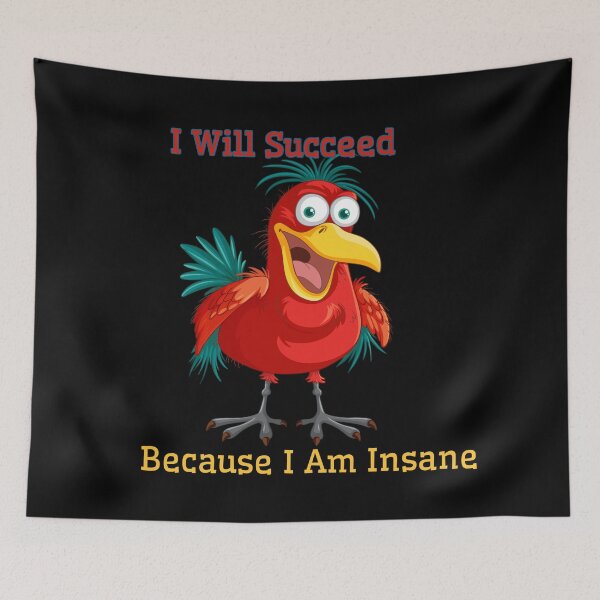 Item preview, I Will Succeed Because I Am Insane designed and sold by AMCreatix.