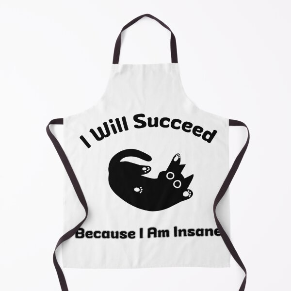 Item preview, I Will Succeed Because I Am Insane designed and sold by AMCreatix.